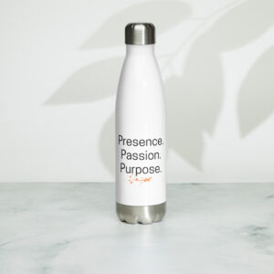 Presence. Passion. Purpose. Stainless Steel Water Bottle
