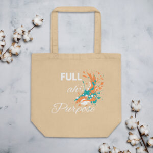 Full ah Purpose - Ecofriendly Tote Bag